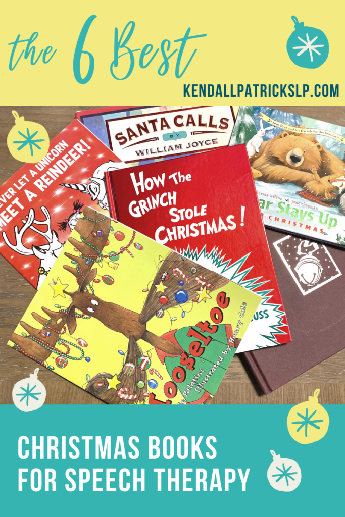 picture of Christmas books for speech therapy: Mooseltoe, How the Grinch Stole Christmas, Santa Calls, Never Let a Unicorn Meet a Reindeer, Bear Stays Up, The Polar Express (all in a stack)