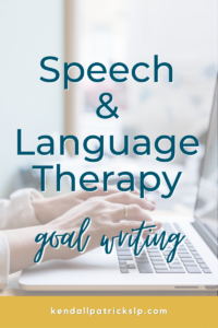 How to Write Brilliant Speech Therapy Language Goals with Ease ...